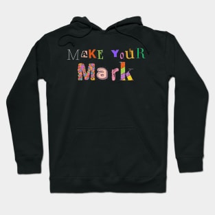 Make your mark Hoodie